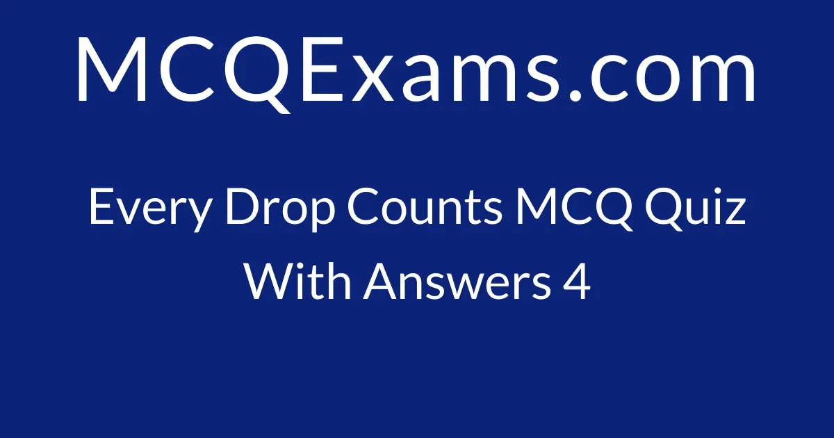 MCQ Questions For Class 5 Evs Every Drop Counts Quiz 4 MCQExams