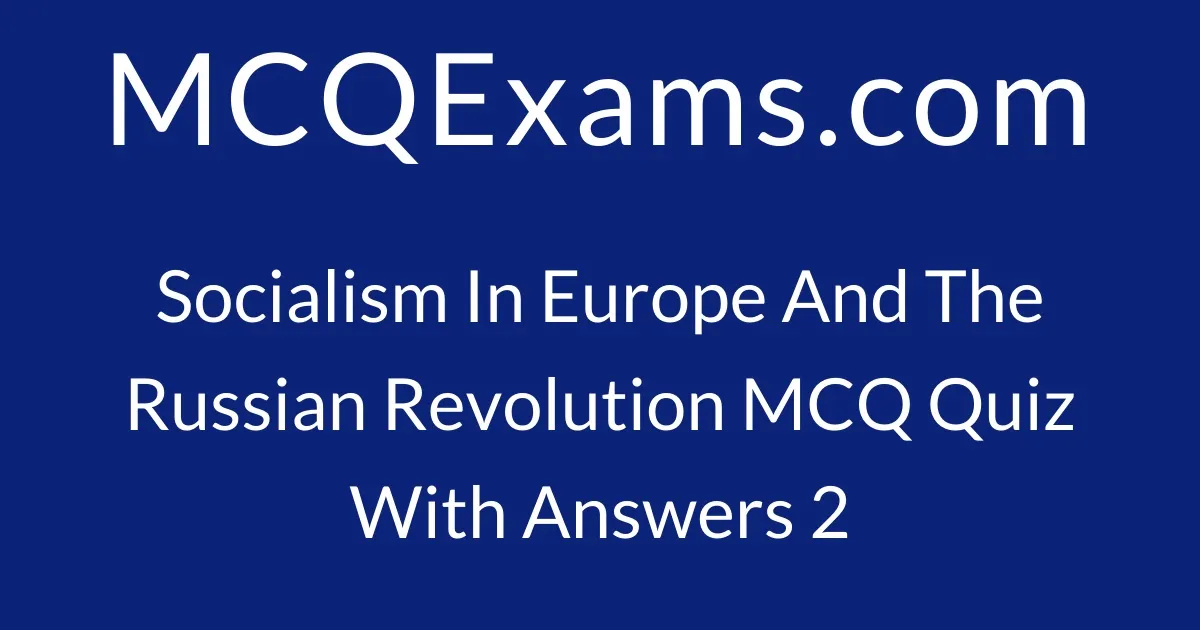 Mcq Questions For Class History Socialism In Europe And The Russian