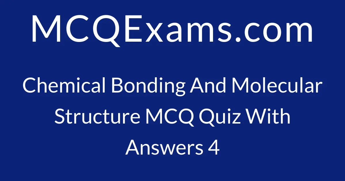 MCQ Questions For Class 11 Medical Chemistry Chemical Bonding And ...