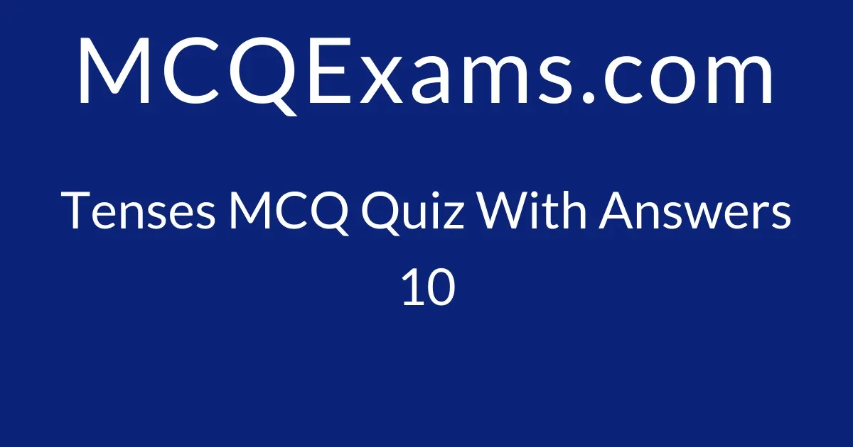 MCQ Questions for Class 8 English Tenses Quiz 10 - MCQExams.com