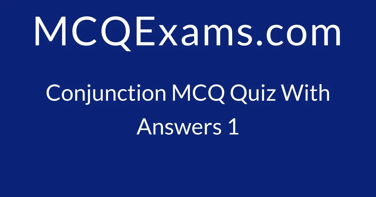 MCQ Questions for Class 8 English Conjunction Quiz 1 - MCQExams.com