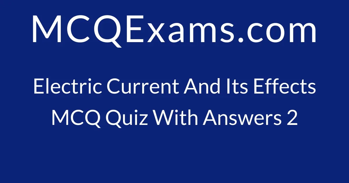 MCQ Questions For Class 7 Physics Electric Current And Its Effects Quiz ...