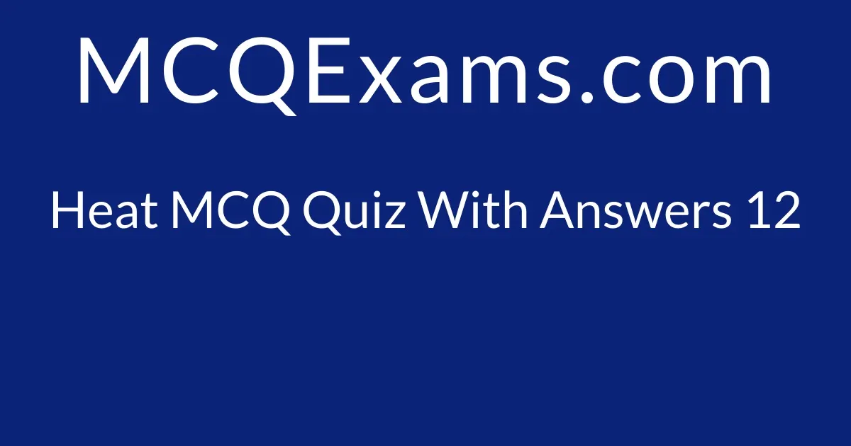 mcq-questions-for-class-7-physics-heat-quiz-12-mcqexams