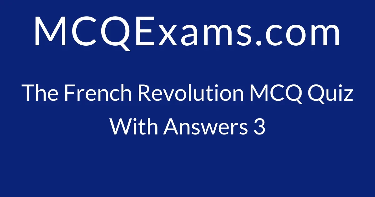 MCQ Questions for Class 9 History The French Revolution Quiz 3 ...