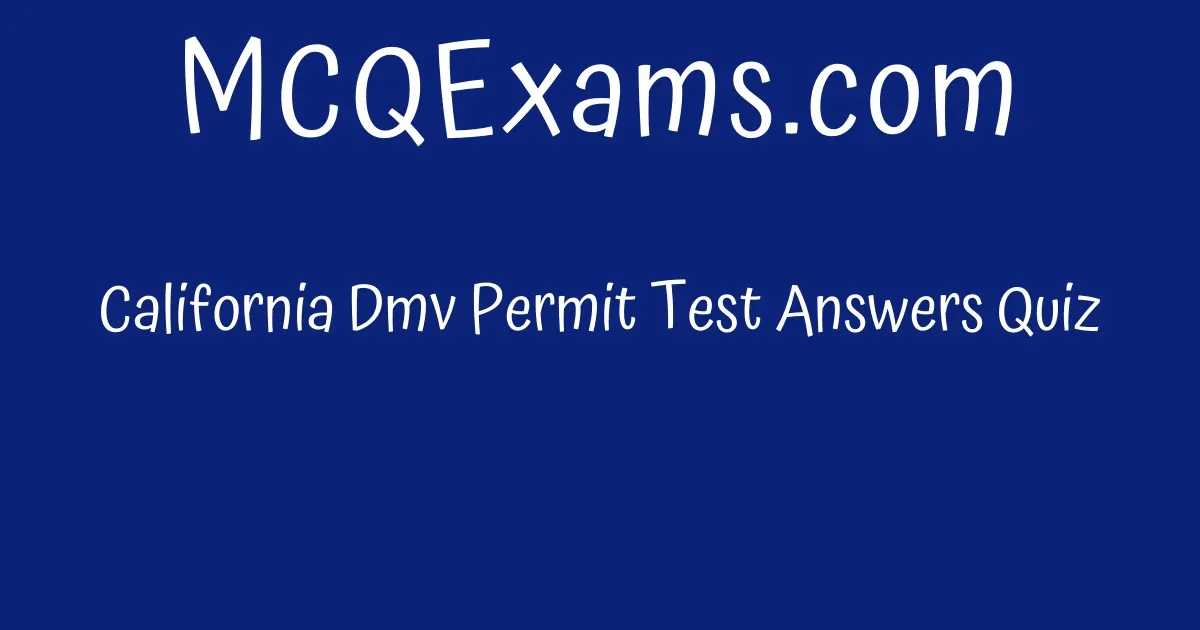 California Dmv Permit Test Answers Quiz