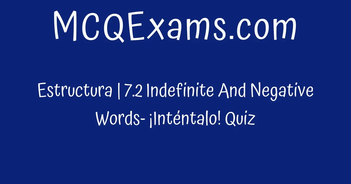 Estructura | 7.2 Indefinite And Negative Words- ¡Inténtalo! Quiz ...