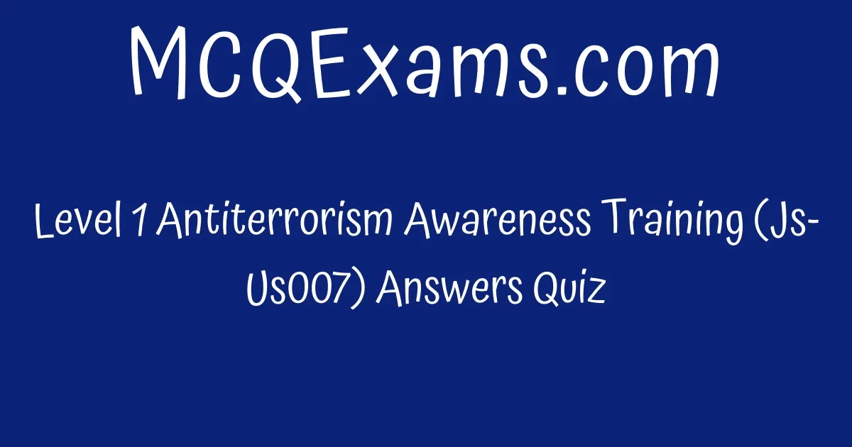 Level 1 Antiterrorism Awareness Training (JsUs007) Answers Quiz