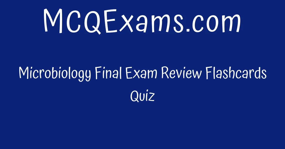 Microbiology Final Exam Review Flashcards Quiz 3757