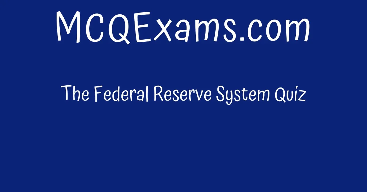 the-federal-reserve-system-quiz-mcqexams