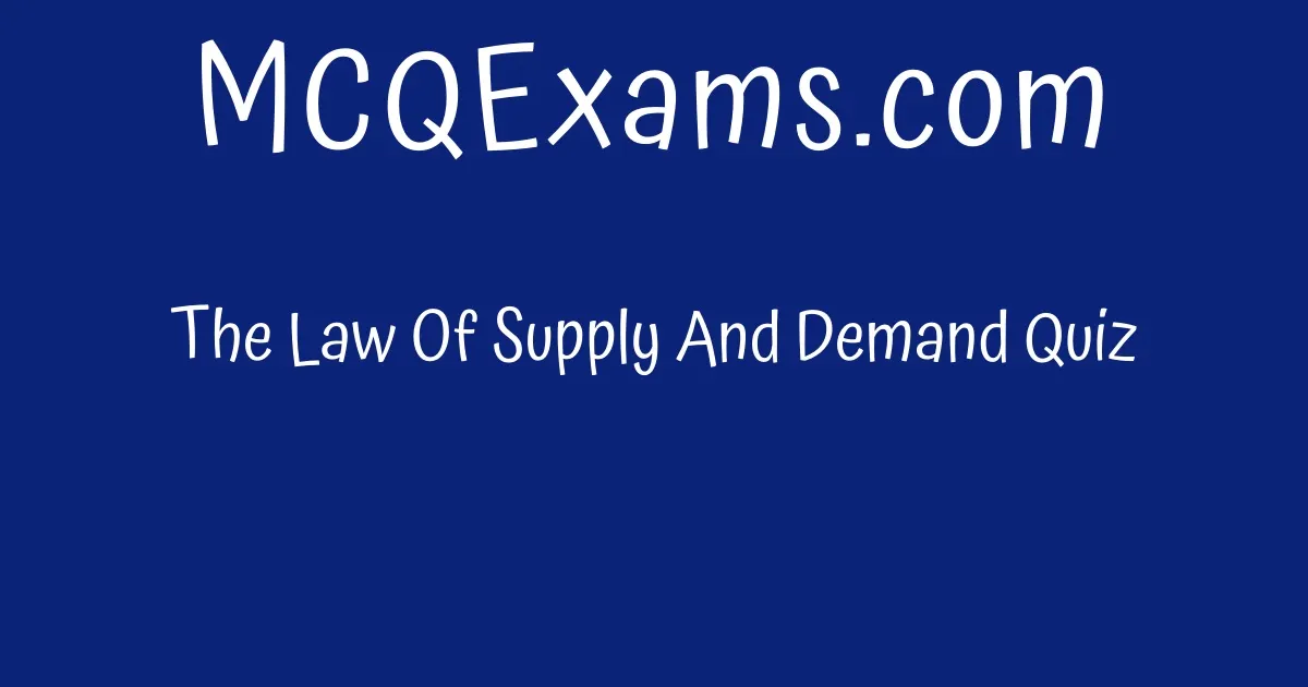 the-law-of-supply-and-demand-quiz-mcqexams