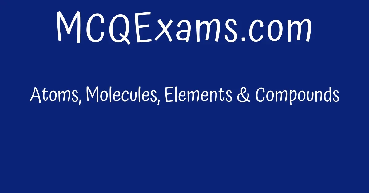 atoms-molecules-elements-compounds-mcqexams