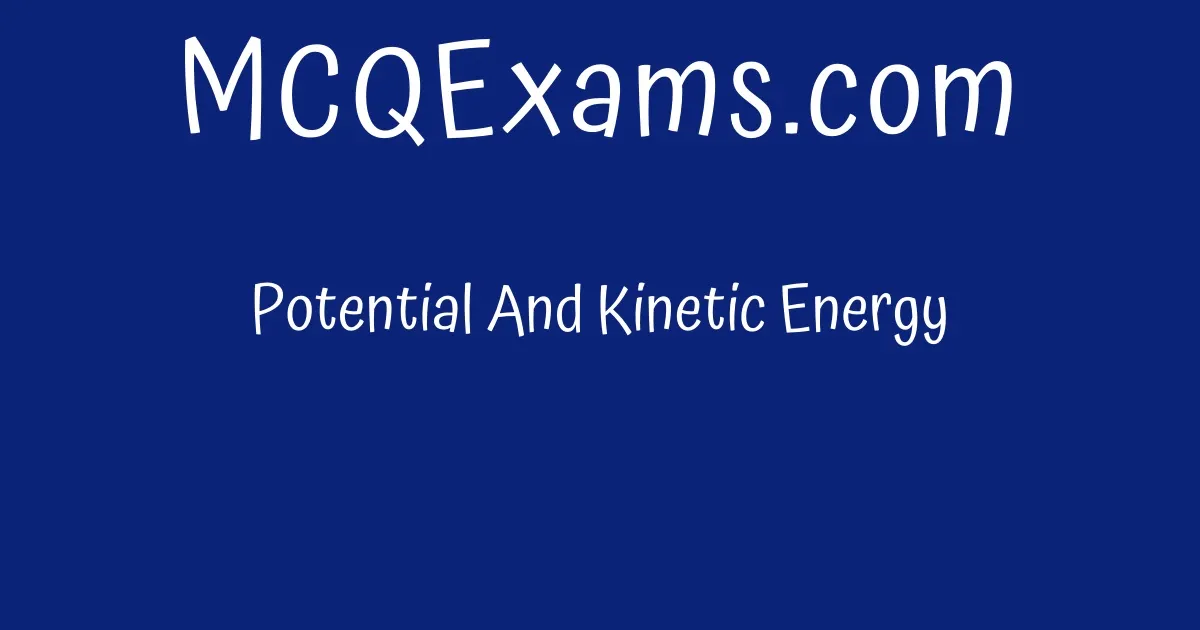 potential-and-kinetic-energy-mcqexams