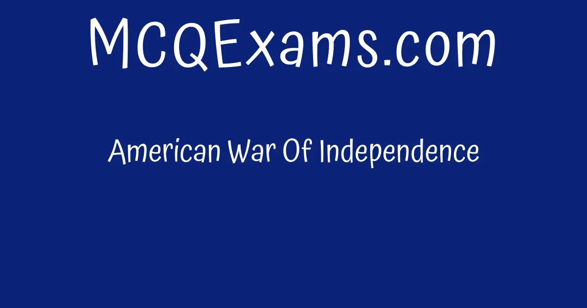 american-war-of-independence-mcqexams