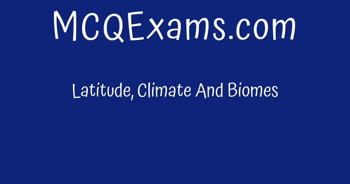 latitude-climate-and-biomes-mcqexams