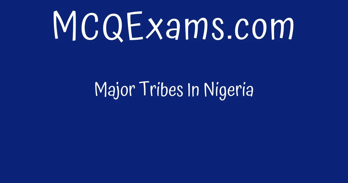 major-tribes-in-nigeria-mcqexams