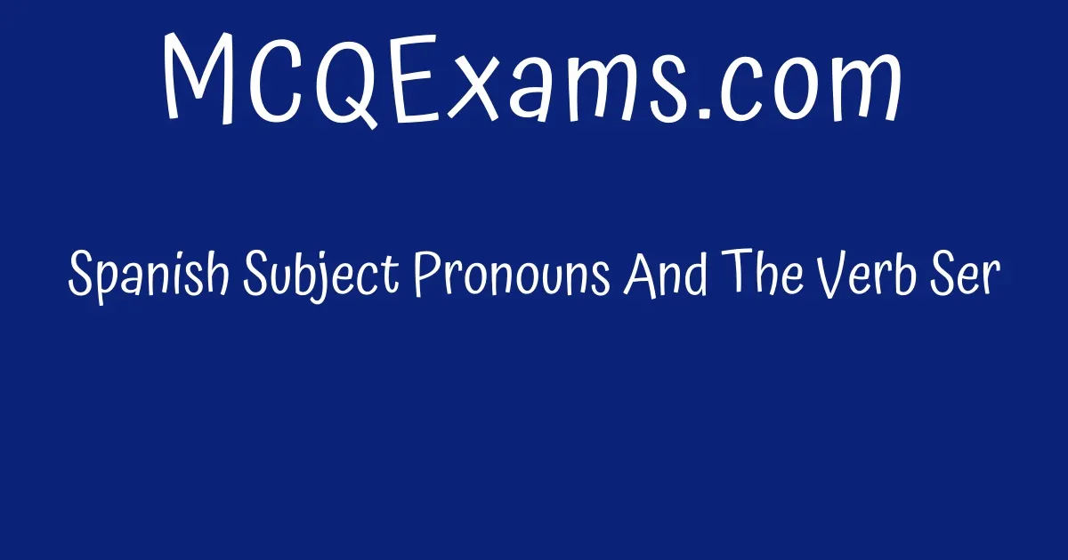 spanish-subject-pronouns-and-the-verb-ser-mcqexams